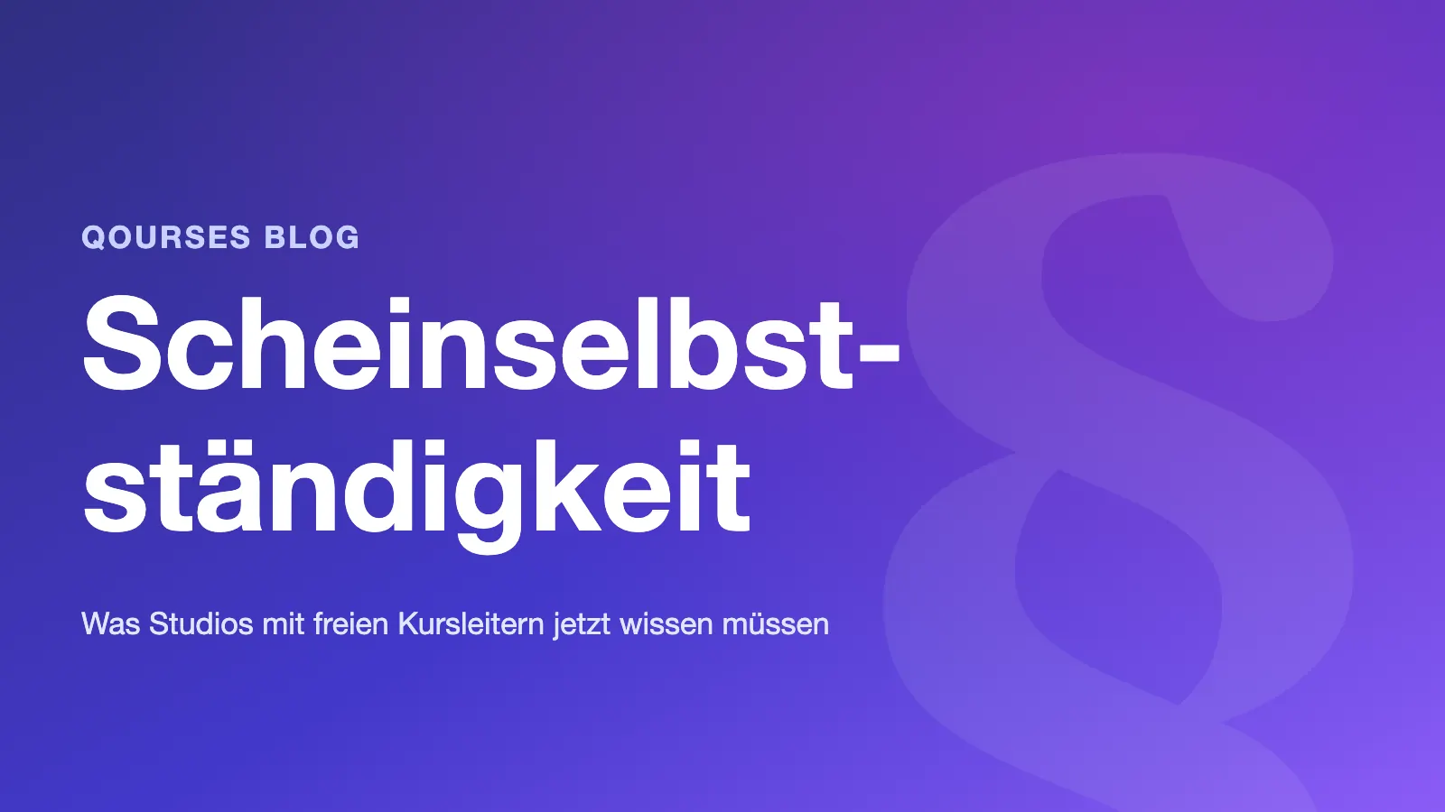 Titelgrafik: Scheinselbstständigkeit – was Studios mit freien Kursleitern jetzt wissen müssen